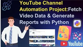 YouTube Channel Automation Project | Fetch Video Data & Generate Reports with Python