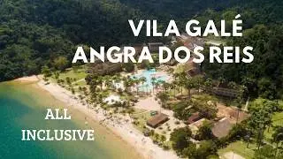 VILA GAL&Eacute; ANGRA DOS REIS ALL-INCLUSIVE: Um Resort 5 Estrelas entre o Mar e a Mata Atl&acirc;ntica!