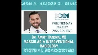 3/17 Virtual Shadowing: Vascular & Interventional Radiology-My Medical Message-Dr. Amrit Hansra, MD