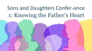 Sons & Daughters 1: Knowing the Father's Heart - Dr. Marty Folsom