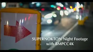 SUPERNOKTON BMPCC4K Night Footage