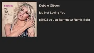 Debbie Gibson - Me Not Loving You (SKDJ vs Joe Bermudez Remix Edit)