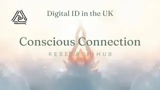 Conscious Connection Research Hub - Digital ID in the UK