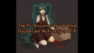 Top 10 Canciones de Terror de Vocaloid hechas por MACHIGERITA P