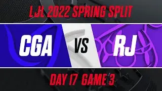 CGA vs RJ｜LJL 2022 Spring Split Day 17 Game 3