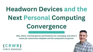 Headworn Devices and the Next Convergence in Personal Computing