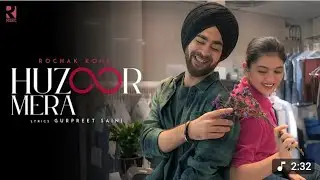 Huzoor Mera Official Video |Rochak Kohli |Manjot Singh |Lehar Khan |Gurpreet Saini