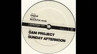 G&M Project - Sunday Afternoon (M.O.R.P.H. Remix) 2004