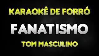 Karaok&ecirc; - Fanatismo (Tom Masculino) - Yasmin Sensa&ccedil;&atilde;o (Playback de Forr&oacute;)