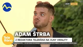 Adam &Scaron;trba na vlne virality | Teler&aacute;no