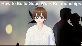 How to Build a Good Work Relationship - 10 Ways to Improve Your Workplace