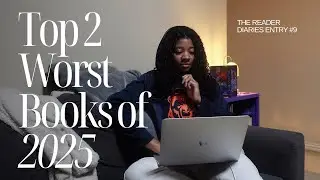 The Reader Diaries Entry #9: My Top 2 Worst Books of 2025