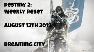 Destiny 2: Weekly Reset - Dreaming City - August 13th 2019 - No Commentary (Windows 10)