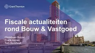 Webinar: Fiscale actualiteiten rond Bouw & Vastgoed