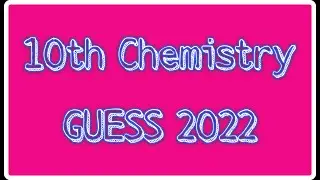 Chemistry guess 2022 l 10th Class