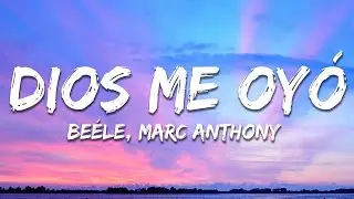 Be&eacute;le, Marc Anthony - dios me oy&oacute; (Letra / Lyrics)