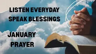 PRAY THIS Powerful January Prayer for Blessing Breakthrough: Listen Every Day Christian Motivation