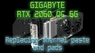 Replacing thermal paste and pads. Замена термоинтерфейса GIGABYTE RTX 2060 OC 6G 2.0 GV-N2060OC-6GD
