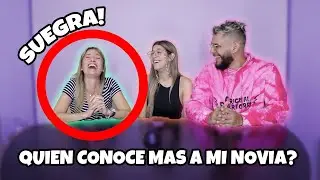 QUIEN CONOCE M&Aacute;S A MI NOVIA? MI SUEGRA O YO?