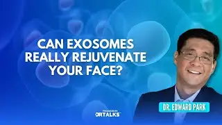 EP25 - Can Exosomes Really Rejuvenate Your Face?