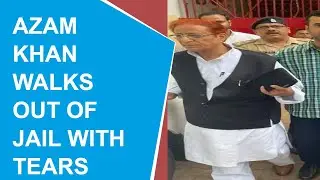 Azam Khan gets emotional as he walks out of jail after 27 months