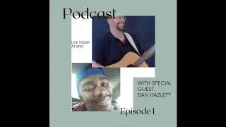 podcast with dan hazlett episode 1