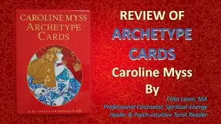 ARCHETYPE CARDS REVIEW, Caroline Myss, ALL CARDS FLIP THROUGH, UNBOXING