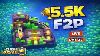 Clash Royale F2P Trophy Push to 5.5K (Day 22 LIVE)
