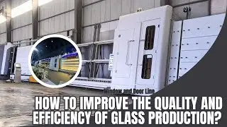 How to improve the quality and efficiency of glass production?