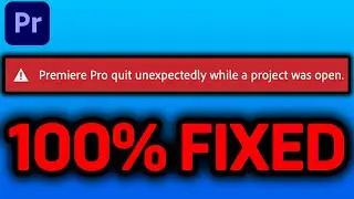 How To Fix Premiere Pro Quit Unexpectedly While A Project Was Open