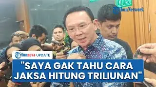 Respons Ahok soal Kerugian Rp 285 T di Kasus Korupsi Minyak Dipertanyakan: Saya Gak Tahu Ngitungnya