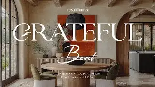 Grateful Mornings & R&B Relax &ndash; Healing Music for Work & Rest