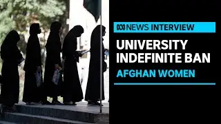 &lsquo;Very tragic&rsquo;: Taliban have banned women from universities in Afghanistan | ABC News
