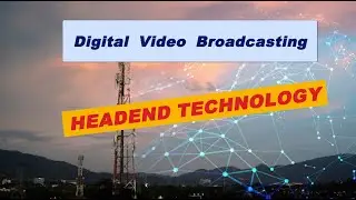Digital Video Broadcasting Headend Technology