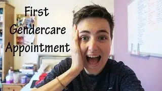 Becoming Sam #5: Gendercare Appointment!