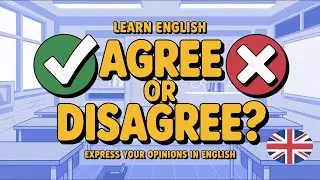 Express Your Opinions in English   Agree & Disagree Confidently Slow & Clear Practice