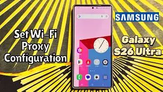 How to Set Wi-Fi Proxy Configuration Samsung Galaxy S26 Ultra #tutorial