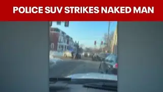 Police SUV strikes naked man during response; officer on leave