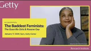 The Baddest Feminists: The Guerrilla Girls & Roxane Gay in Conversation at Getty Research Institute