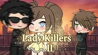 Lady Killers II (Gacha Life Music Video | GLMV)