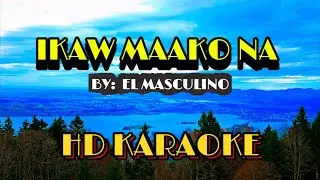 HD KARAOKE VERSION - IKAW MAAKO NA SUNG BY EL MASCULINO