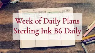 WEEK OF DAILY PLANS || PLAN WITH ME || STERLING INK B6 DAILY PLANNER
