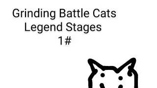 Grinding Battles Cats Legend Stages