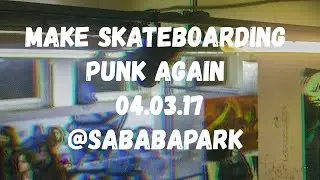 Make skateboarding punk again | 04.03.17 @ Sababapark