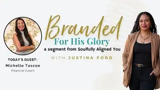 Branded For His Glory: Money, Mindset, and Holy Spirit&ndash;Led Stewardship with Michelle Tascoe