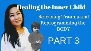Healing the Broken Inner Child: Part 3 - Releasing Trauma from the Body with Amanda