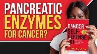 Are Pancreatic Enzymes Anti-Cancer? The Evidence.