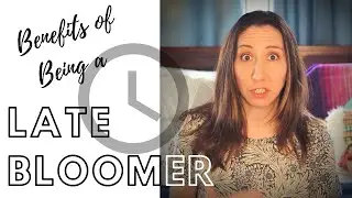 Benefits of Being a Late Bloomer | Noelle The First