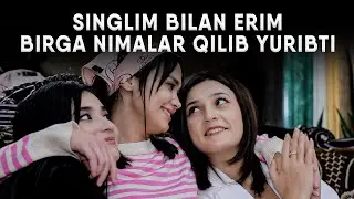 SINGLIM BILAN ERIM BIRGA NIMALAR QILIB YURIBTI