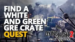 Find a white and green GRE crate Dying Light 2